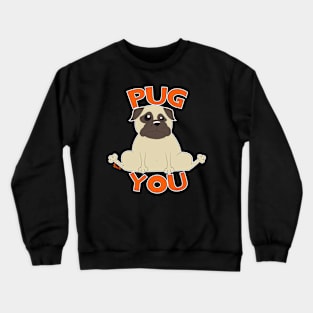 Pug You Crewneck Sweatshirt